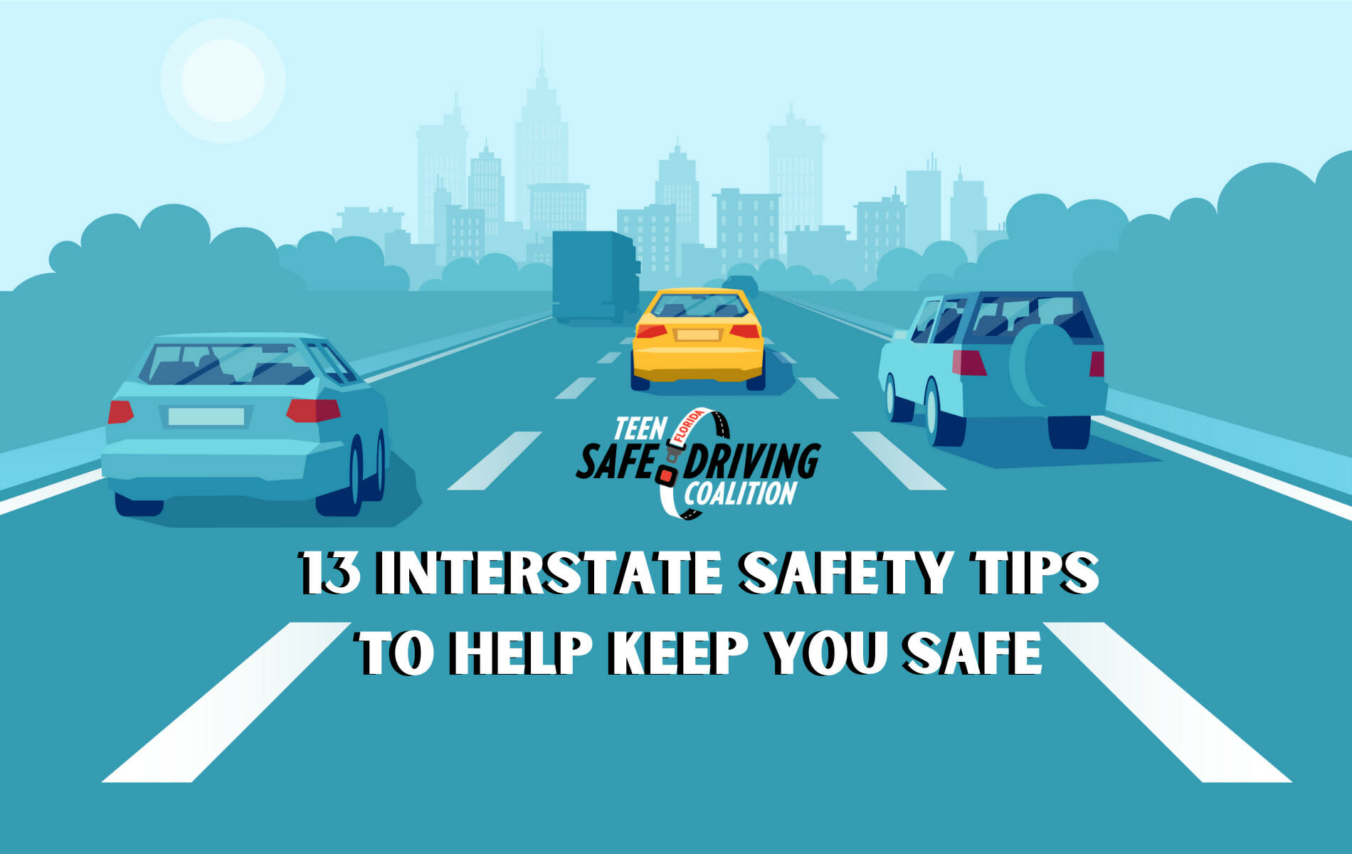 13 Interstate Safety Tips To Help Keep You Safe Florida Teen Safe Driving Coalition