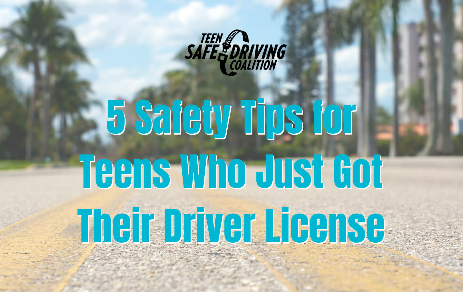 5 Safety Tips for Teens Who Just Got Their Driver License